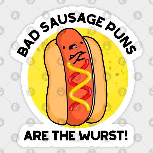 Bad Sausage Puns Are The Wurst Cute Food Pun Sticker by punnybone